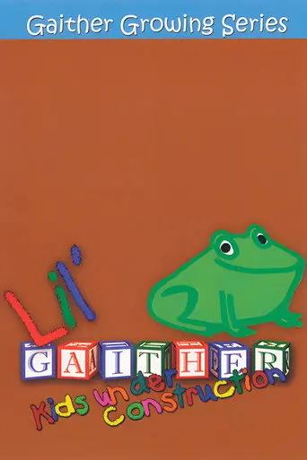 Lil' Gaither: Kids Under Construction (2006)