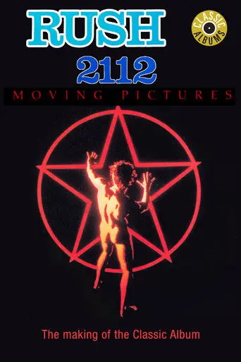 Classic Albums: Rush - 2112 & Moving Pictures (2010)