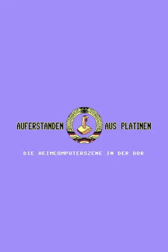 Auferstanden aus Platinen - Die Heimcomputerszene in der DDR (2019)