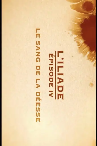 Le sang de la déesse - L'Iliade Épisode 4 - Les grands mythes (2018)