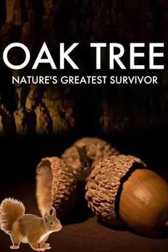 Oak Tree: Nature's Greatest Survivor (2015)