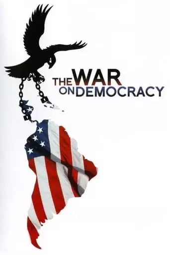 The War On Democracy (2007)