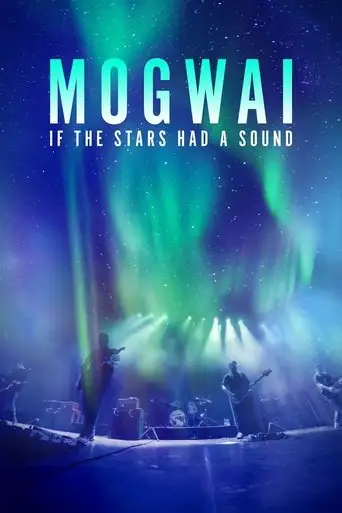 Mogwai: If The Stars Had A Sound (2024)