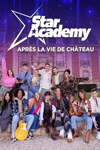 Star Academy : Apres La Vie De Chateau (2024)
