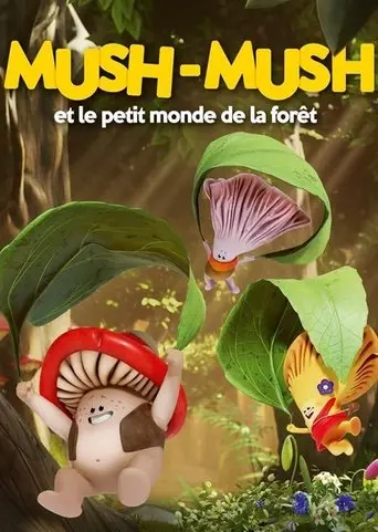 Mush-Mush Et Le Petit Monde De La Foret (2021)