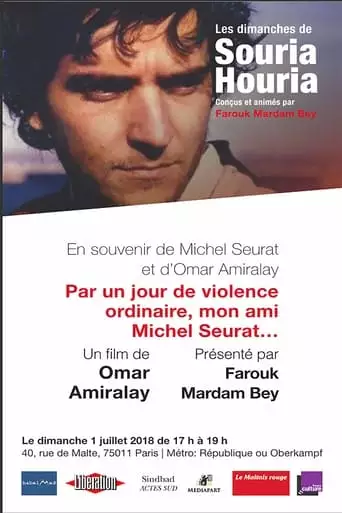 On a Day of Ordinary Violence, My Friend Michel Seurat... (1996)