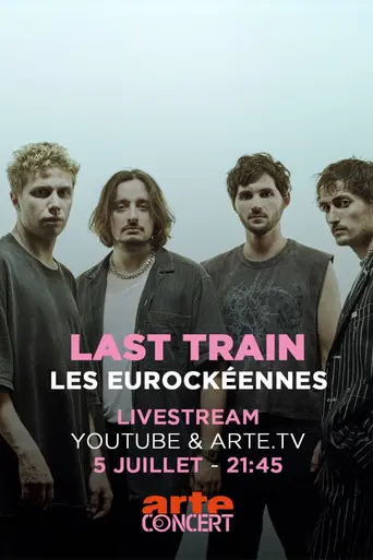 Last Train @ Les Eurockéennes de Belfort 2025 (2025)