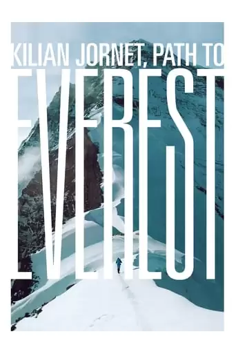 Kilian Jornet: Path To Everest (2018)