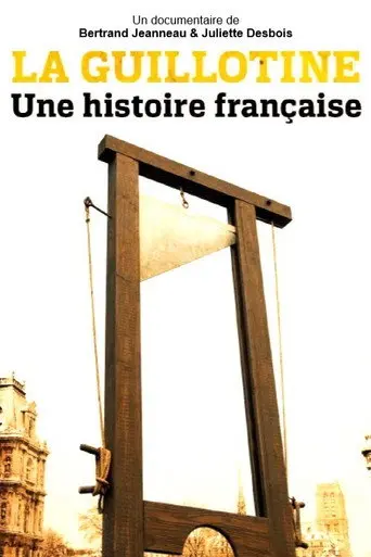 La Guillotine : Une histoire française (2017)