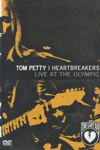 Tom Petty And The Heartbreakers: Live At The Olympic - The Last DJ And More (2003)