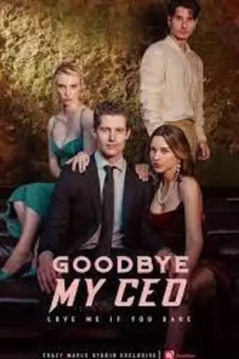 Goodbye My CEO Love Me If You Dare (2023)
