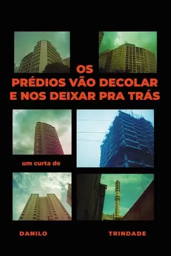 Os Predios Vao Decolar E Nos Deixar Pra Tras (2022)