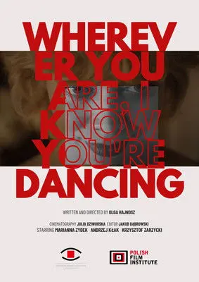 Wherever You Are, I Know You Are Dancing (2024)