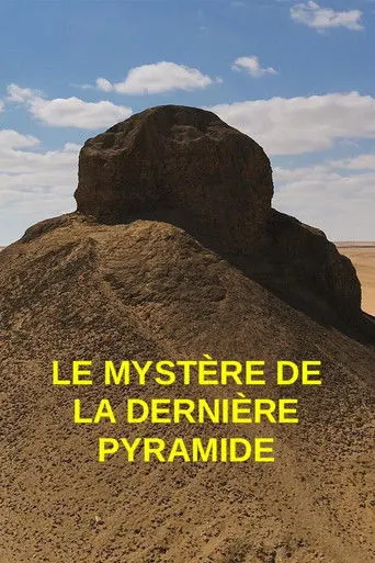 Egypte : le mystère de la dernière pyramide (2021)