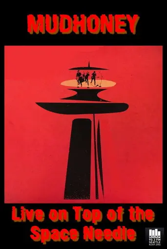 Mudhoney: On Top - Live on Top of the Space Needle (2013)
