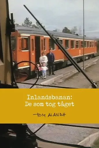 Inlandsbanan: De som tog tåget (1991)