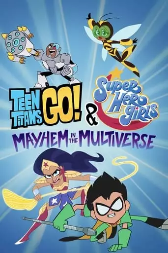Teen Titans Go! & DC Super Hero Girls: Mayhem In The Multiverse (2022)