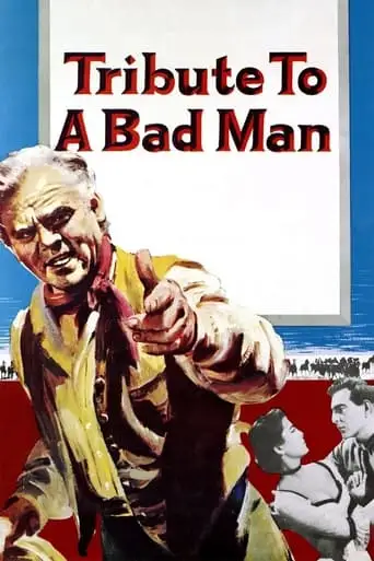 Tribute To A Bad Man (1956)