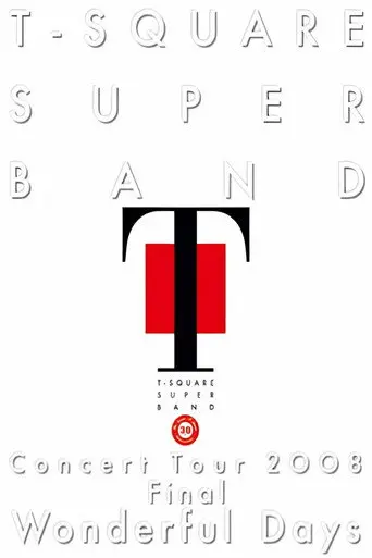 T-Square Super Band - Concert tour 2008 Final Wonderful Days (2008)