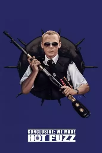 Conclusive: We Made Hot Fuzz (2007)