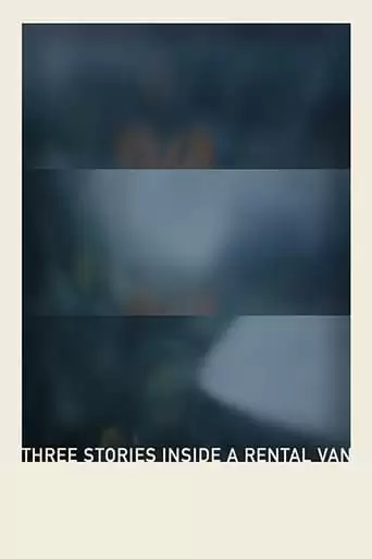 Three Stories Inside A Rental Van (2019)