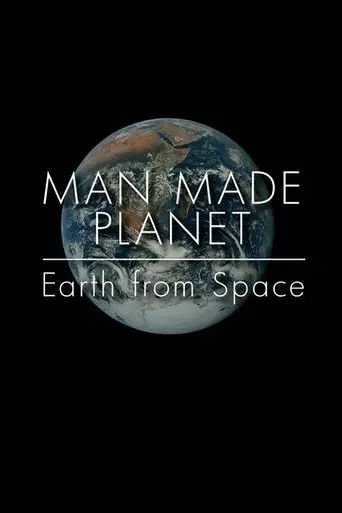 Man Made Planet: Earth from Space (2017)