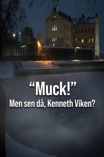 Muck! men sen då - Kenneth Viken? (2017)