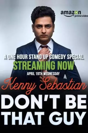 Kenny Sebastian: Don't Be That Guy (2017)