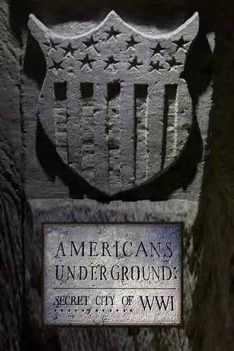 Americans Underground: Secret City Of WWI (2017)