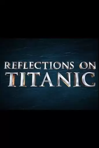 Reflections On Titanic (2012)