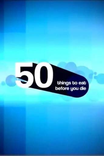 50 Things To Eat Before You Die (2004)