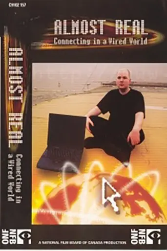 Almost Real: Connecting In A Wired World (2002)