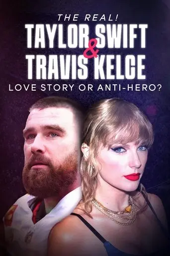 The Real! Taylor Swift and Travis Kelce - Love Story or Anti-Hero? (2024)