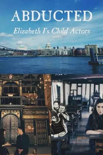 Abducted: Elizabeth I's Child Actors (2018)