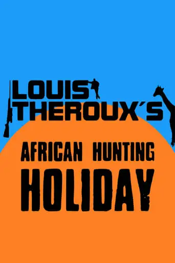 Louis Theroux's African Hunting Holiday (2008)