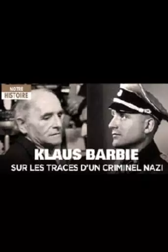Klaus Barbie, sur les traces d'un criminel nazi (2012)
