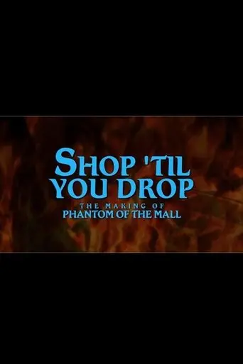 Shop Til' You Drop!: The Making of Phantom of the Mall (2021)