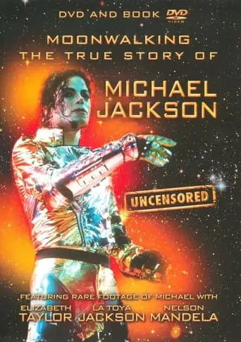 Moonwalking: The True Story Of Michael Jackson - Uncensored (2009)