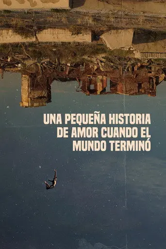 Una pequeña historia de amor cuando el mundo terminó (2023)