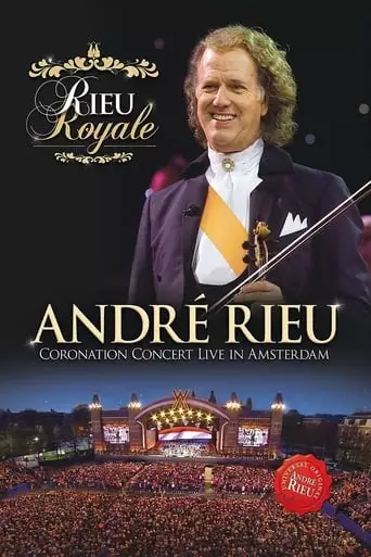 Rieu Royale - Andre Rieu Coronation Concert Live In Amsterdam (2013)