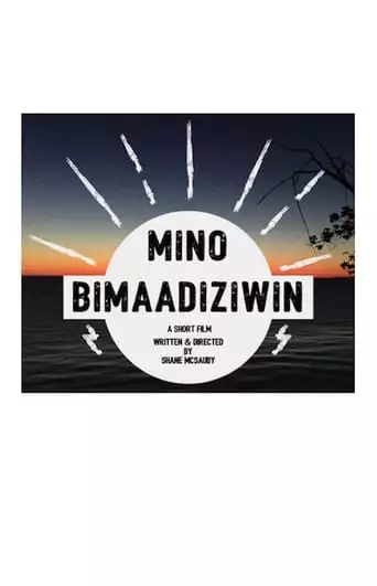 Mino Bimaadiziwin (2018)