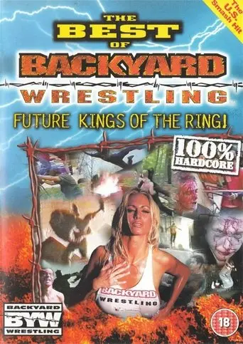 The Best Of Backyard Wrestling: Future Kings Of The Ring (2001)
