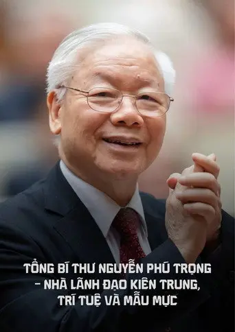 Tổng bí thư Nguyễn Phú Trọng - Nhà lãnh đạo kiên trung, trí tuệ và mẫu mực (2024)