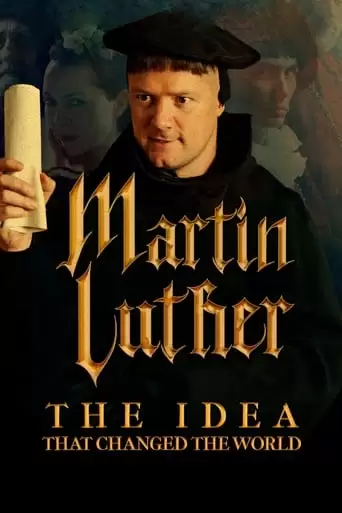 Martin Luther: The Idea that Changed the World (2017)