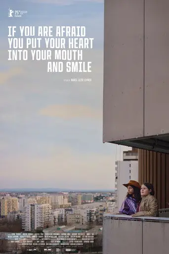 If You Are Afraid You Put Your Heart into Your Mouth and Smile (2025)