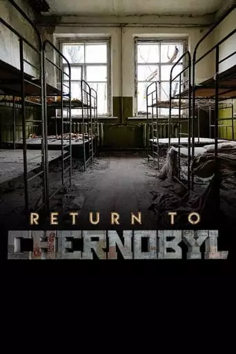 Return To Chernobyl (2017)