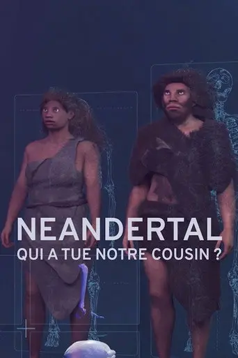 Néandertal : Qui a tué notre cousin ? (2023)