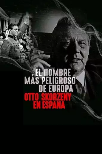 El Hombre Mas Peligroso De Europa. Otto Skorzeny En Espana (2020)