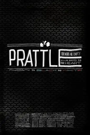 Prattle: Your Words Are Empty and So Is Your Heart (now in black and white!) (2011)