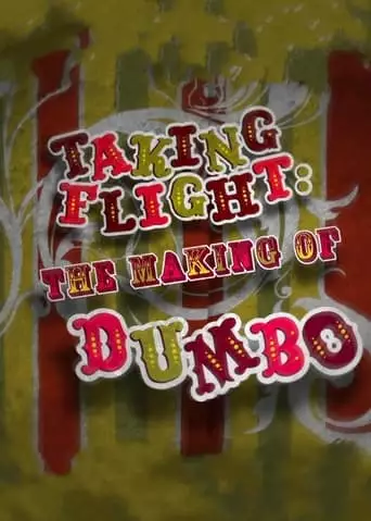 Taking Flight: The Making Of Dumbo Dvd-extra (2010)
